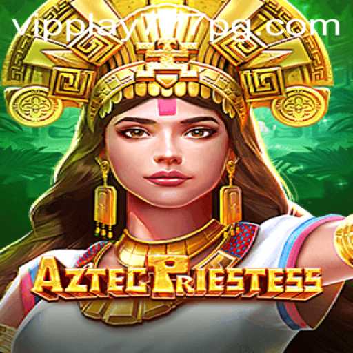 Discover the Mystical Realm of AztecPriestess in VIPPlay777