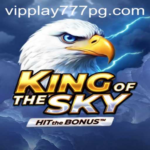 KingOfTheSky: A Revolutionary Gaming Experience Tied to VIPPlay777